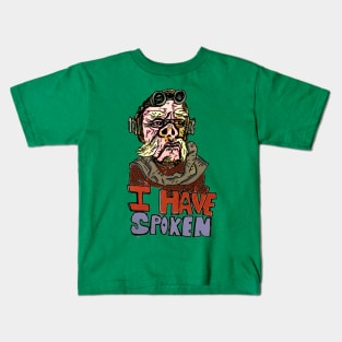 I HAVE SPOKEN Kids T-Shirt